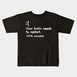 Your brain has crashed... Kids T-Shirt